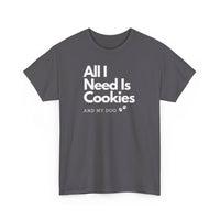 All I Need Is Cookies (and my dog) T-Shirt - PetXcite