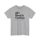 All I Need Is Cookies (and my dog) T-Shirt - PetXcite