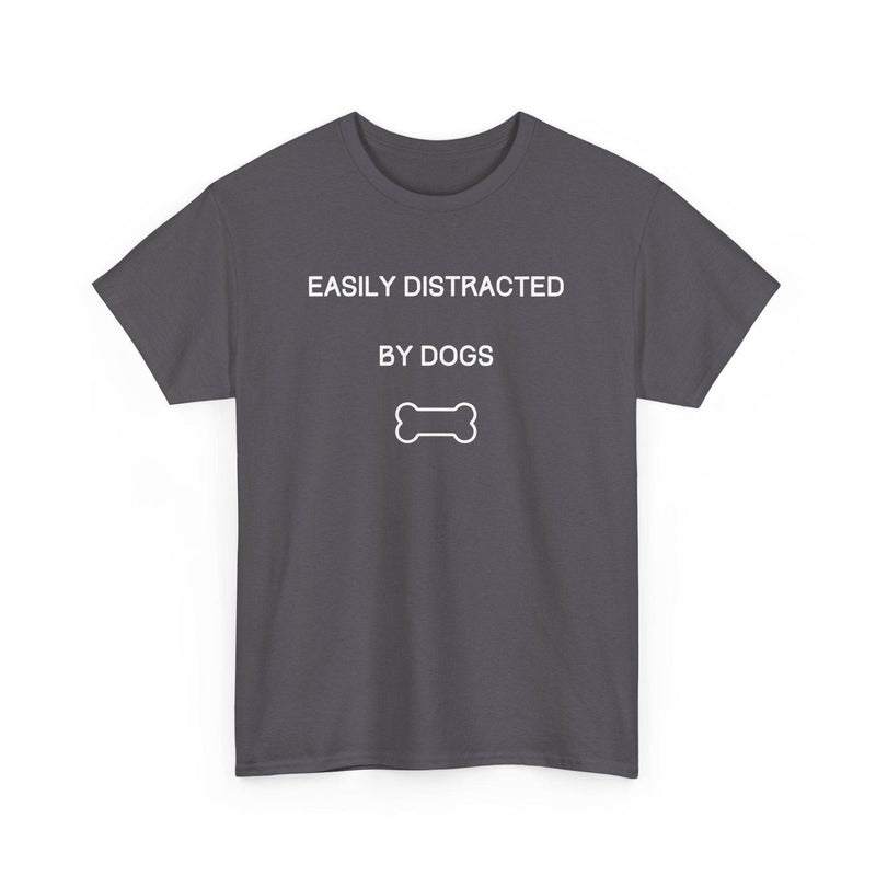 Easily Distracted By Dogs T-Shirt - PetXcite