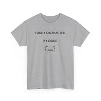 Easily Distracted By Dogs T-Shirt - PetXcite