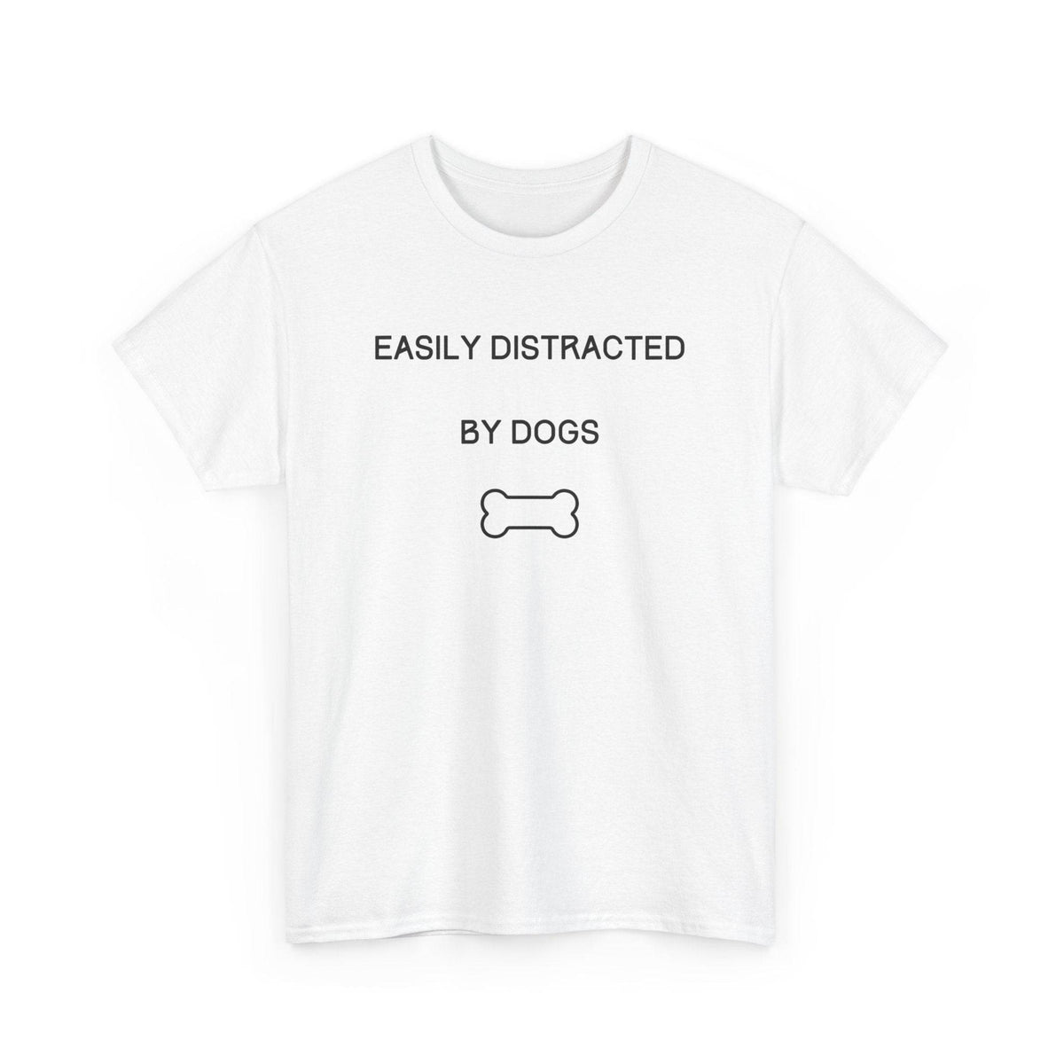 Easily Distracted By Dogs T-Shirt - PetXcite