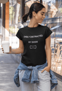 Easily Distracted By Dogs T-Shirt - PetXcite