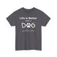 Life Is Better With A Dog (even better with two) T-Shirt - PetXcite