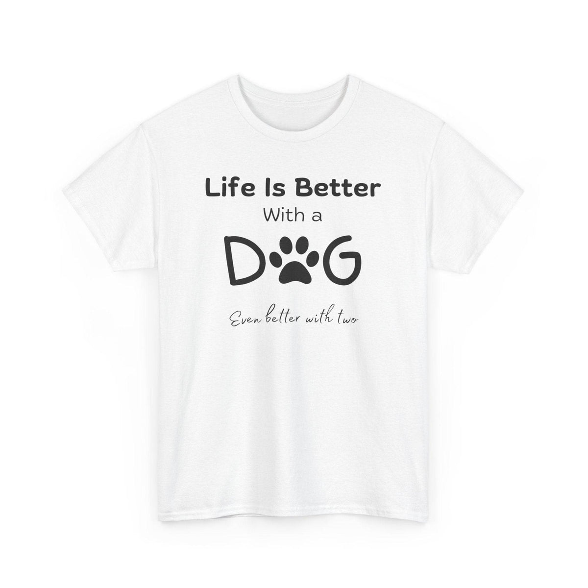 Life Is Better With A Dog (even better with two) T-Shirt - PetXcite