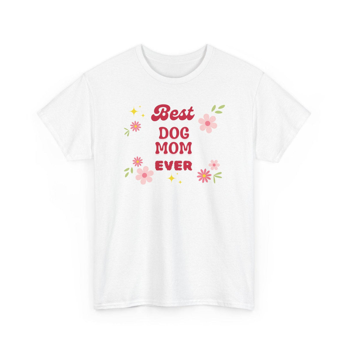 Best Dog Mom Ever T-Shirt - PetXcite