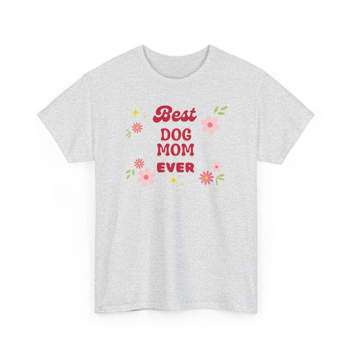 Best Dog Mom Ever T-Shirt - PetXcite